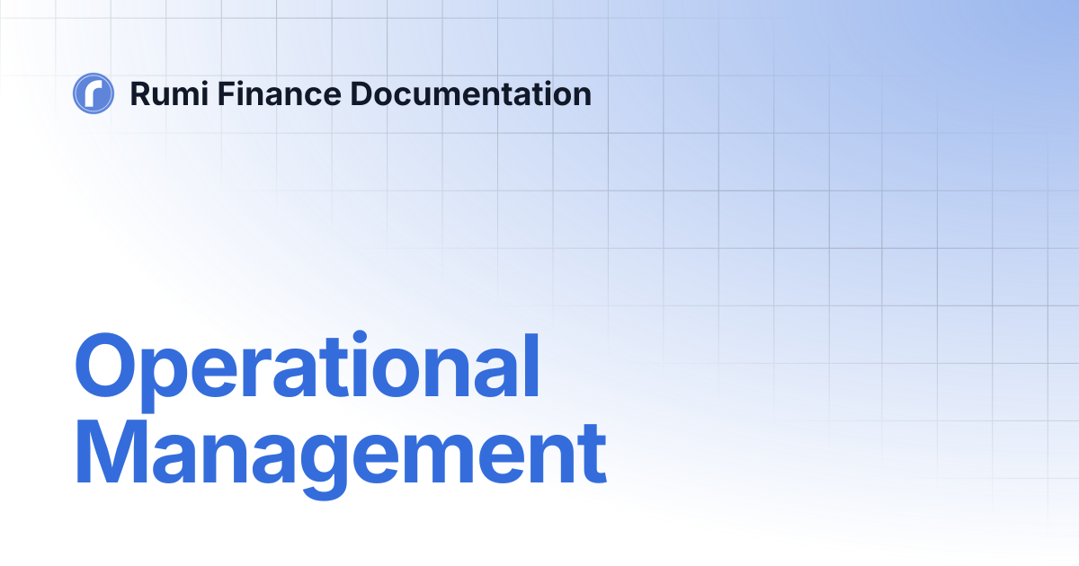 Operational Management | Rumi Finance Documentation